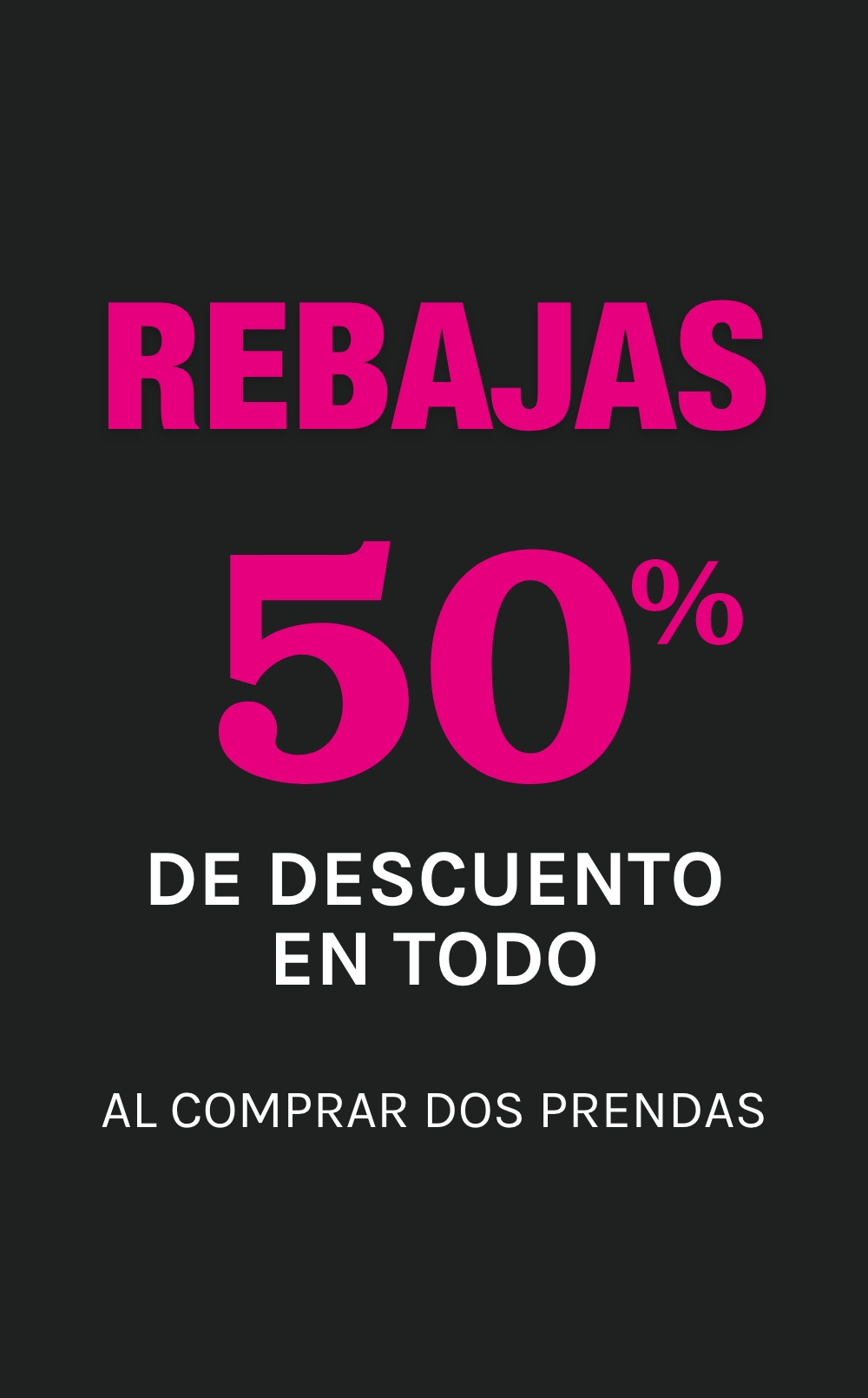 REBAJAS 50% de descuento al comprar dos prendas